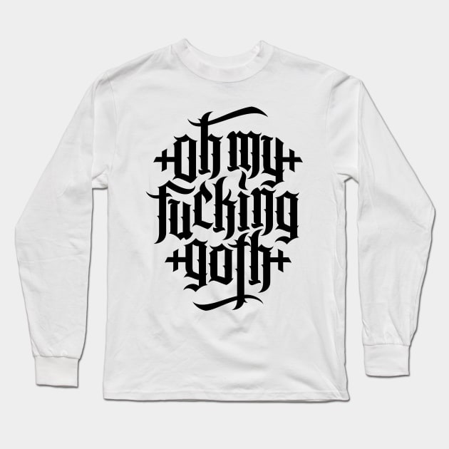Oh my fucking goth / OMFG No.2 (black) Long Sleeve T-Shirt by Mystic-Land